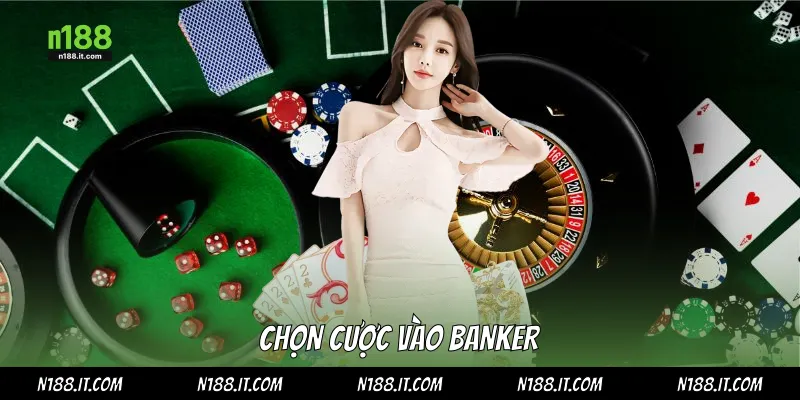 Chọn cược vào banker