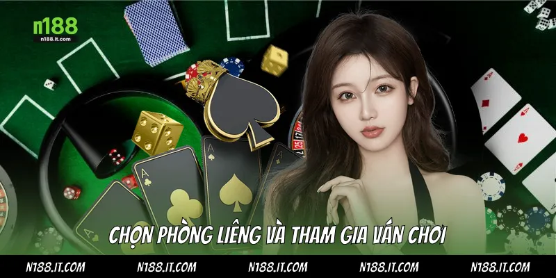 Chọn phòng liêng và tham gia ván chơi