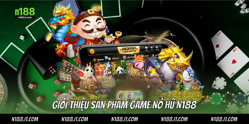 Giới thiệu sản phẩm game nổ hũ N188