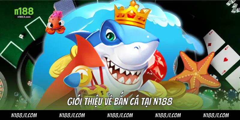 Giới thiệu về Bắn cá tại N188