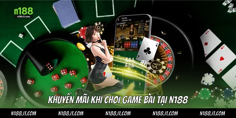 Khuyến mãi khi chơi game bài tại N188