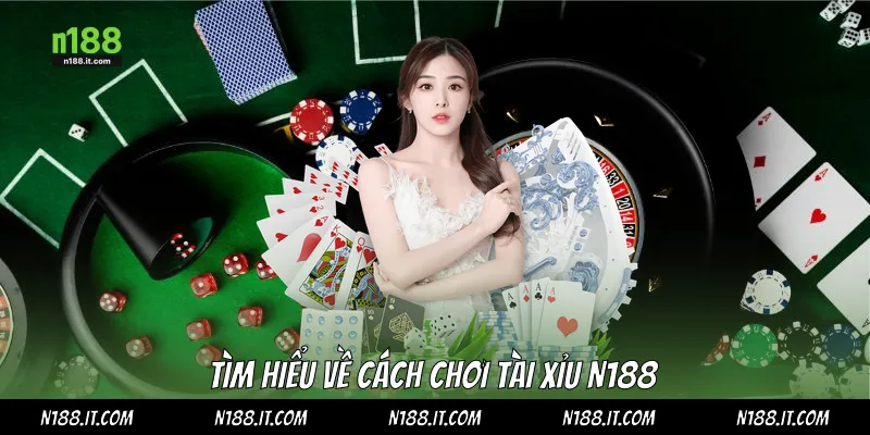Tìm hiểu về cách chơi tài xỉu N188