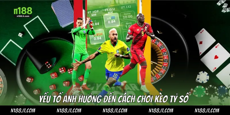 Yếu tố ảnh hưởng đến cách chơi kèo tỷ số